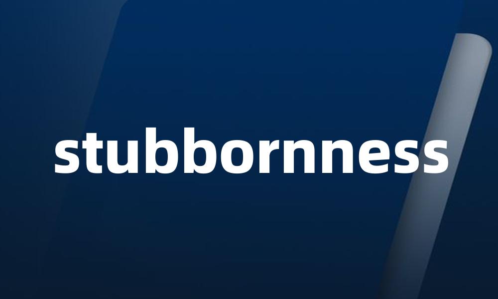 stubbornness