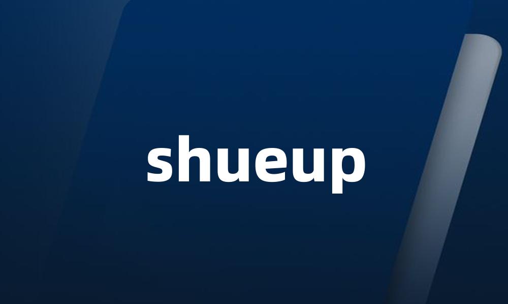 shueup