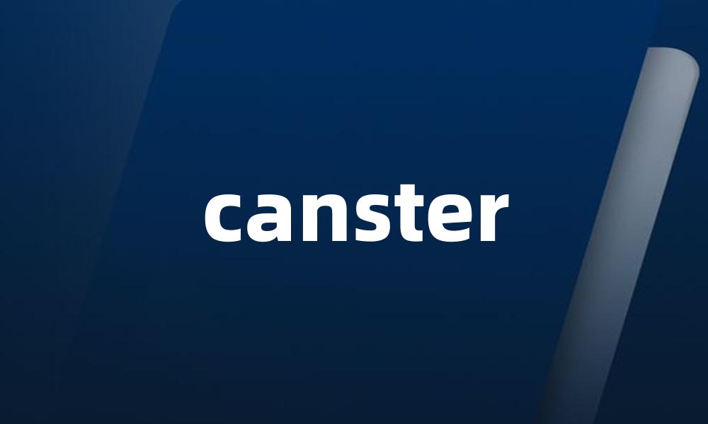 canster