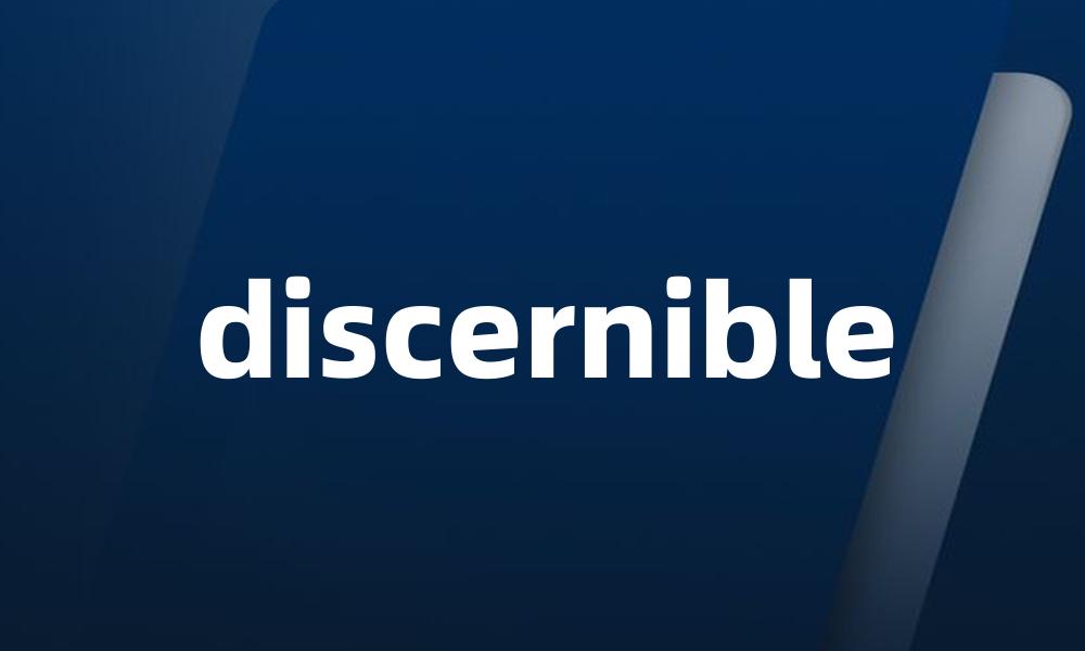 discernible