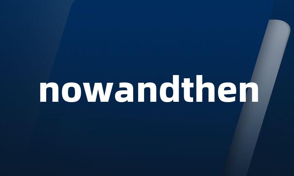 nowandthen