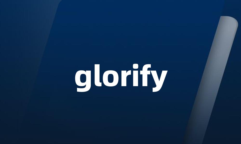 glorify