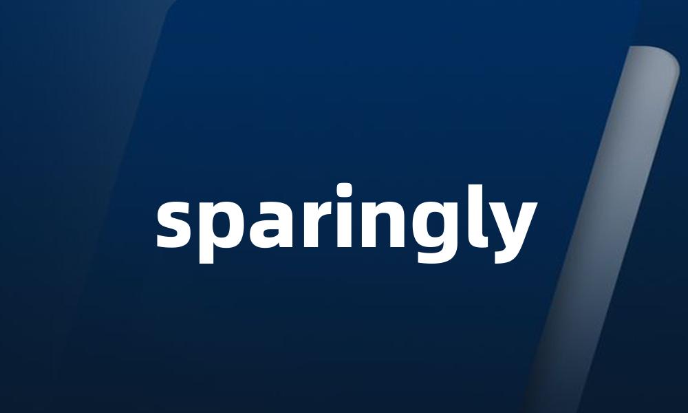sparingly