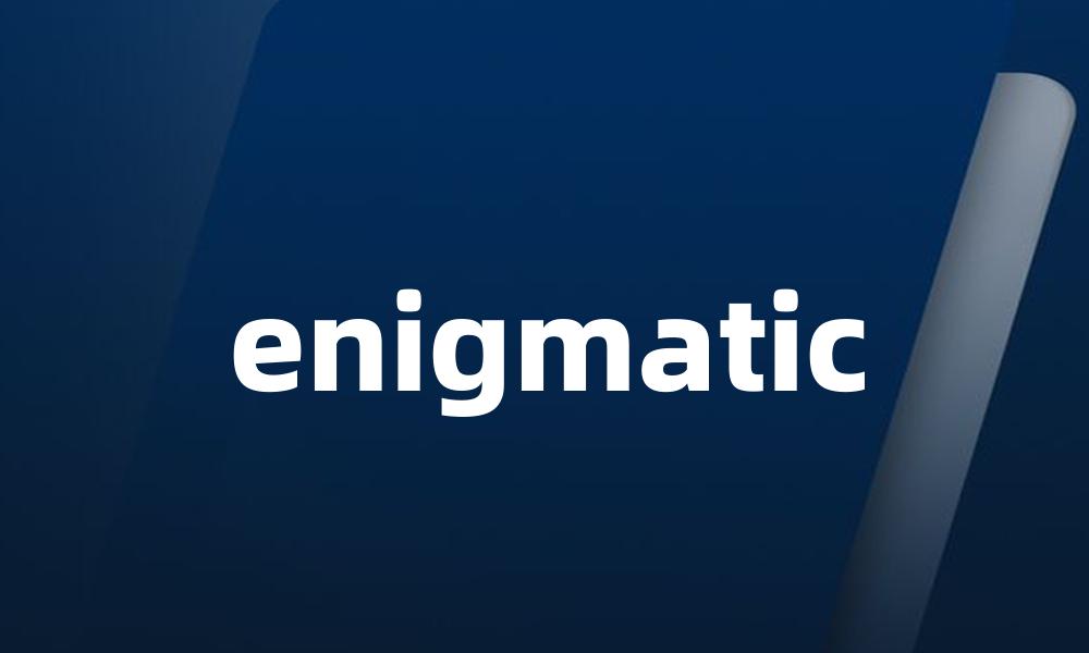 enigmatic
