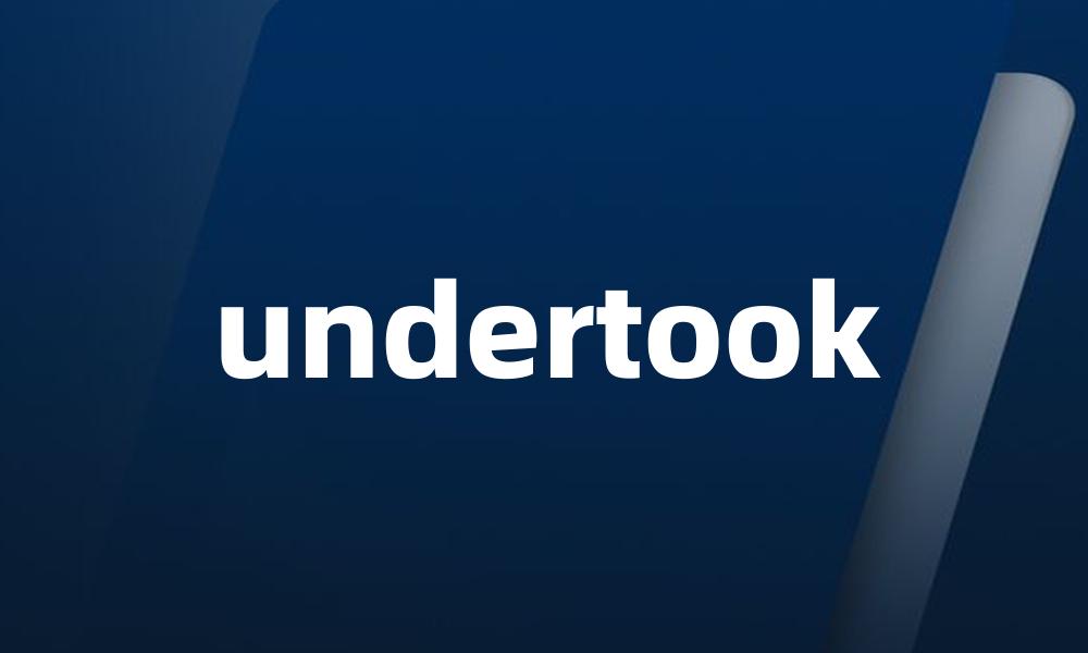 undertook