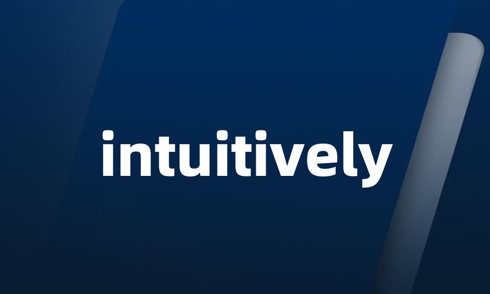 intuitively