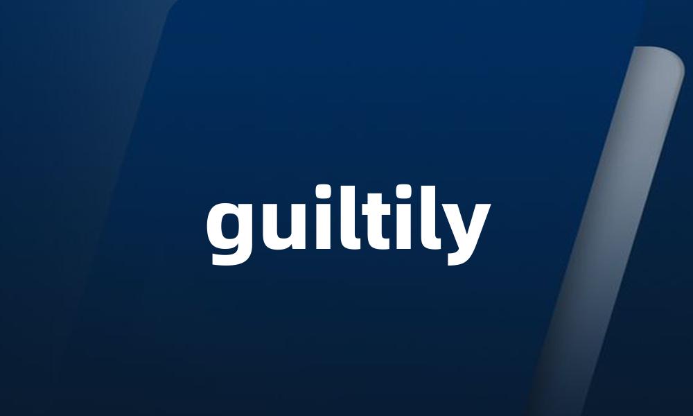 guiltily
