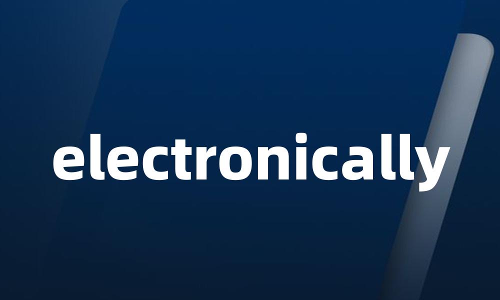 electronically