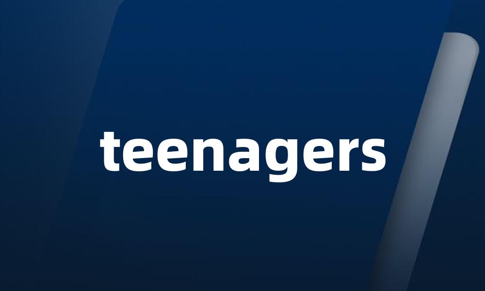 teenagers