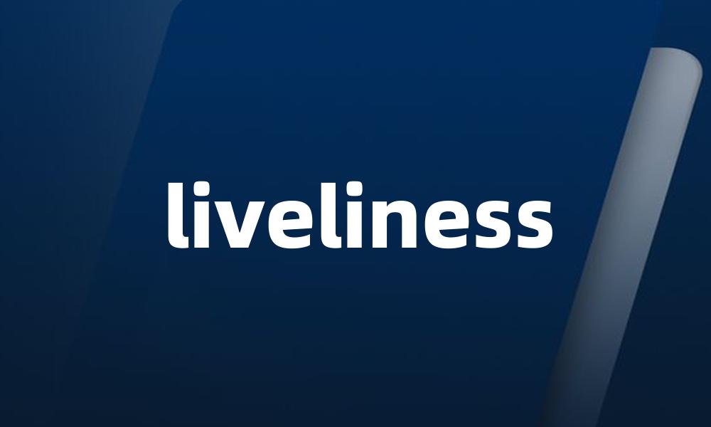 liveliness