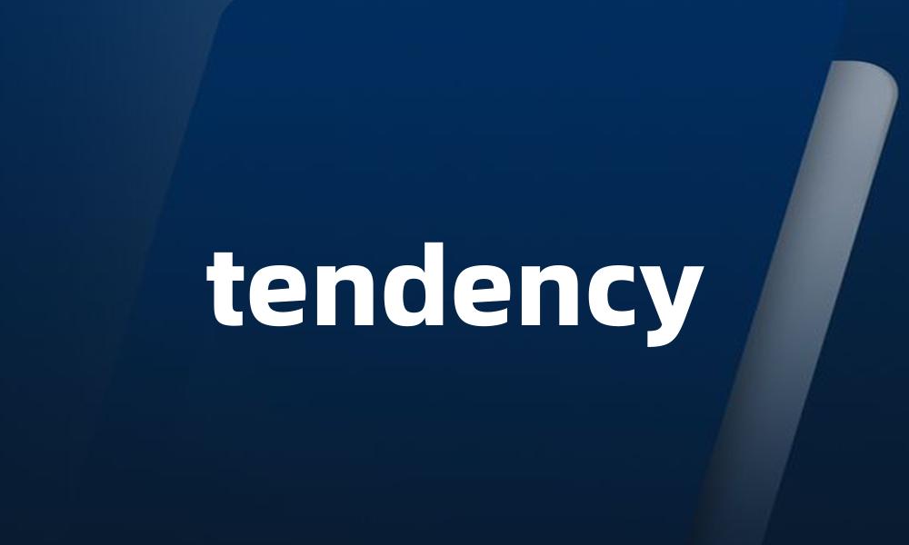 tendency