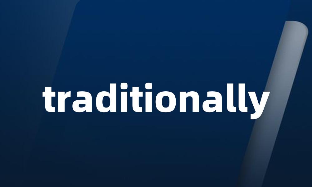 traditionally