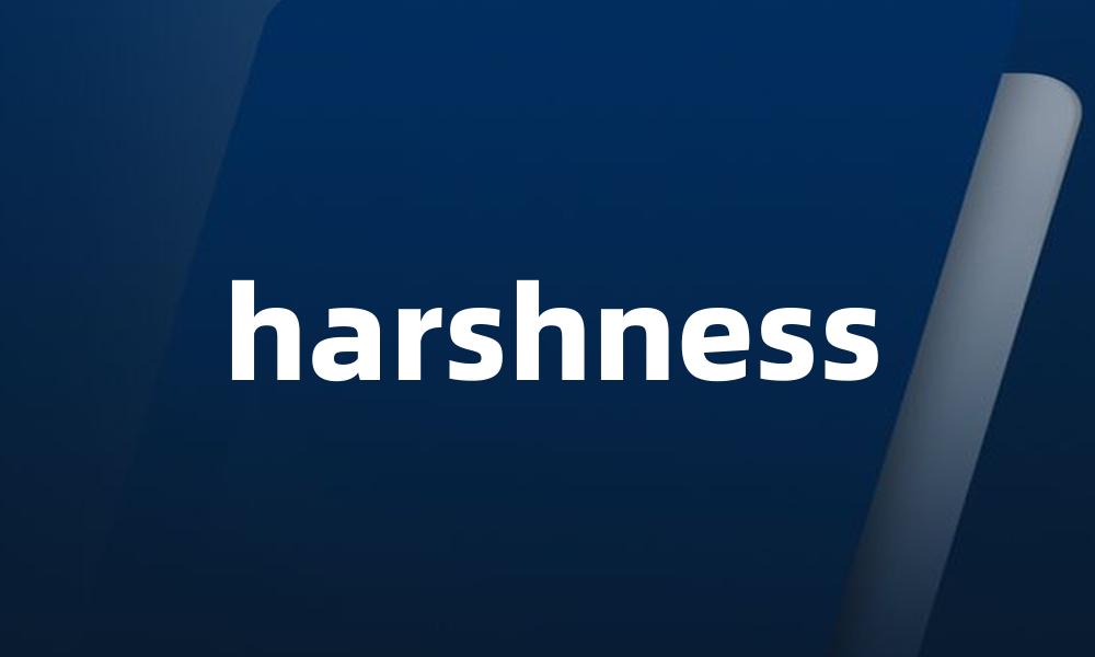harshness