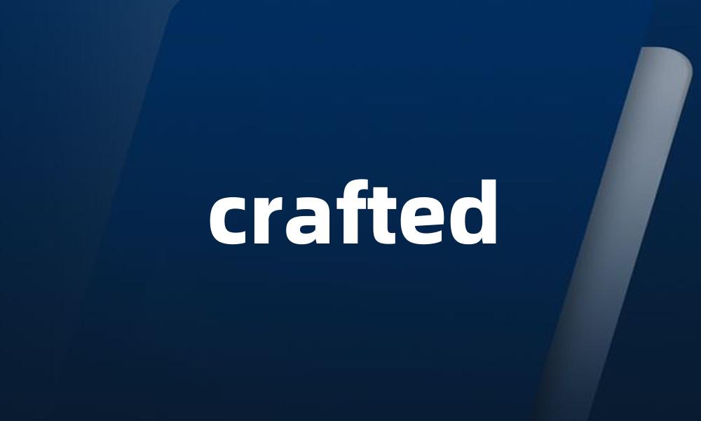 crafted