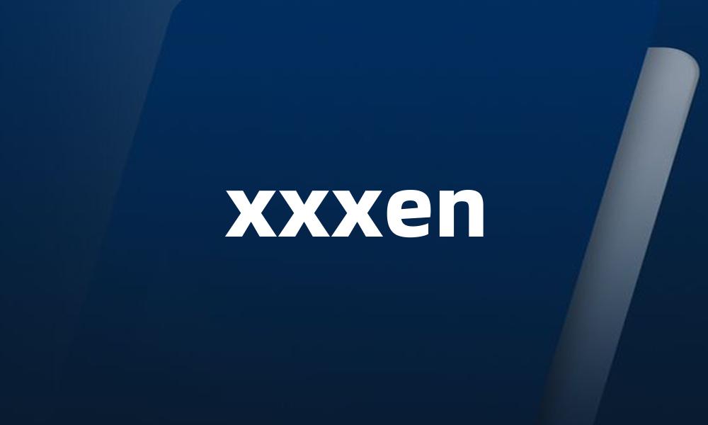 xxxen