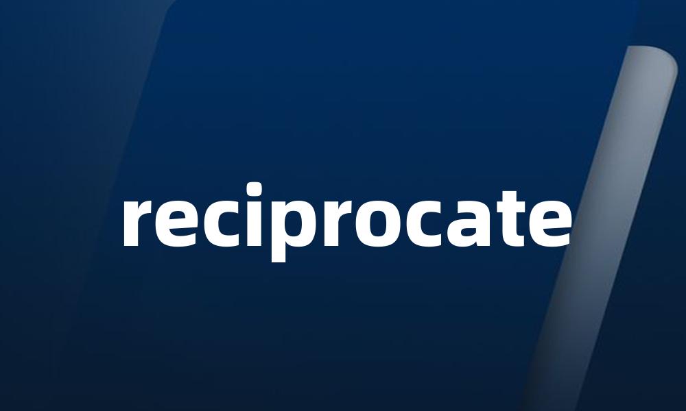 reciprocate