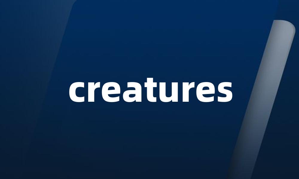 creatures