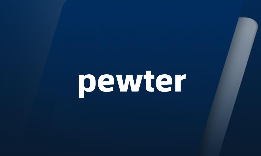 pewter