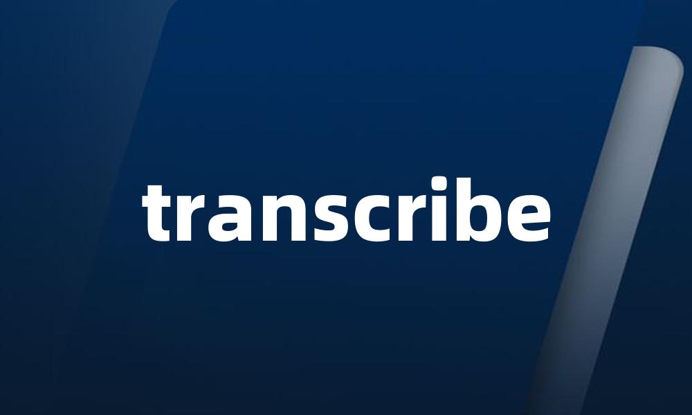 transcribe