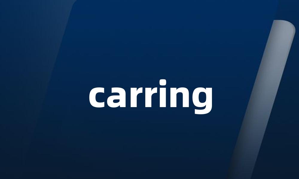 carring