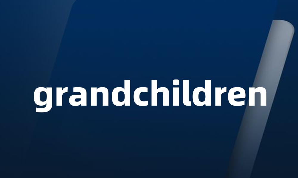 grandchildren