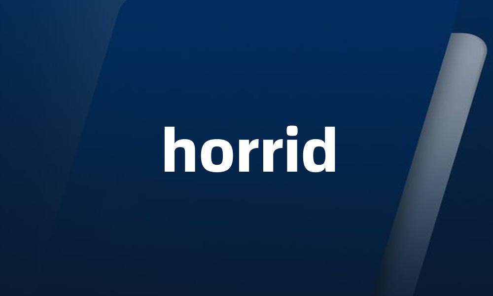 horrid