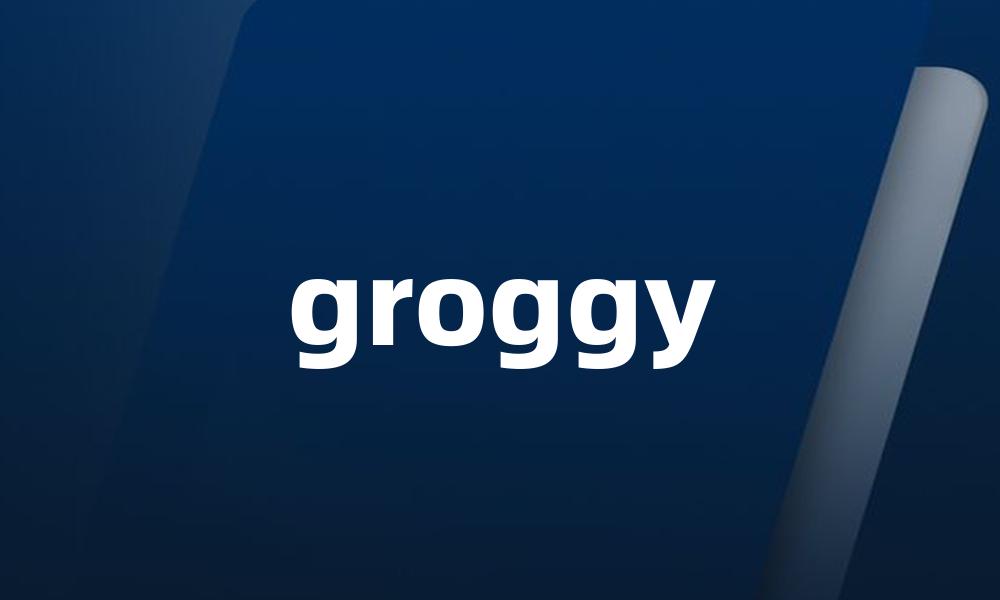 groggy