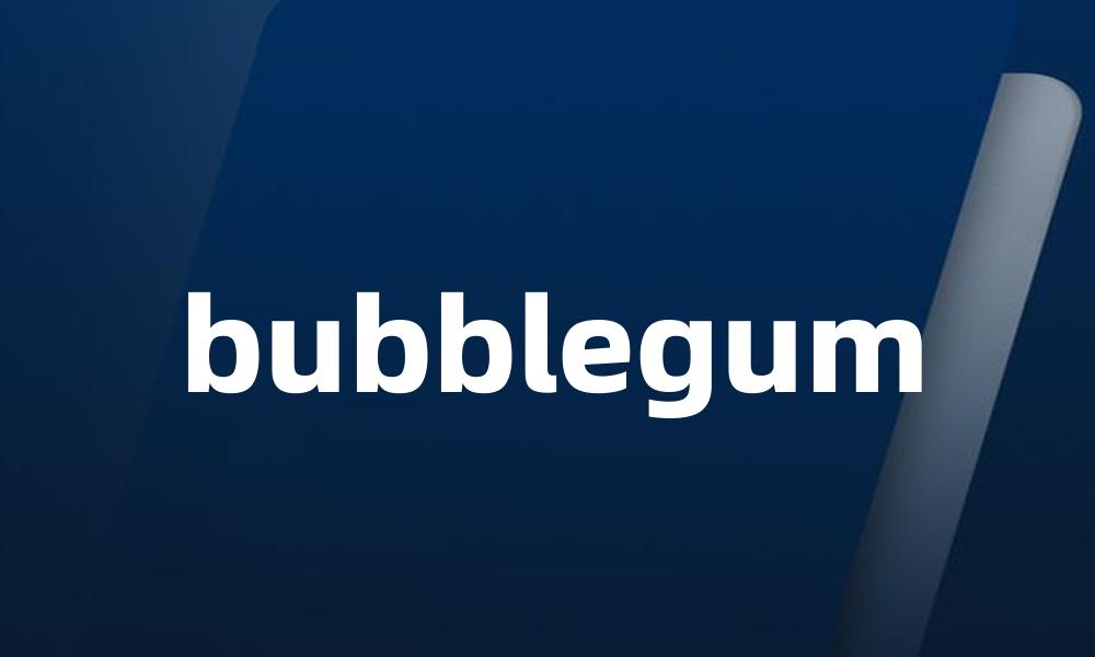 bubblegum