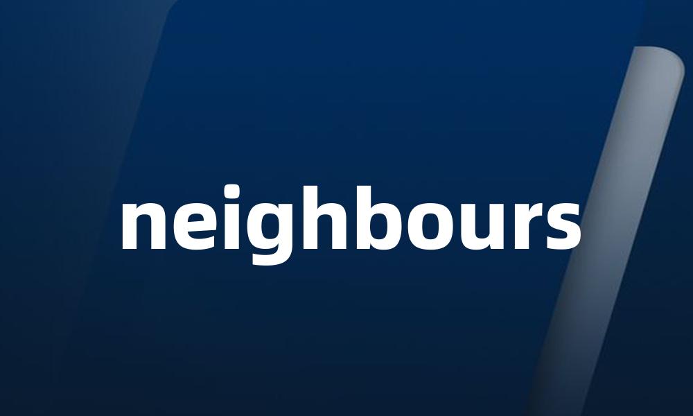 neighbours
