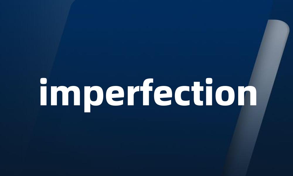 imperfection