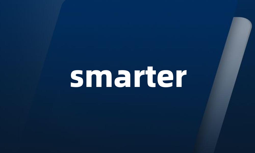smarter
