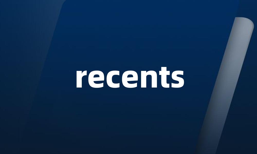 recents