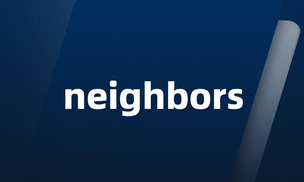 neighbors