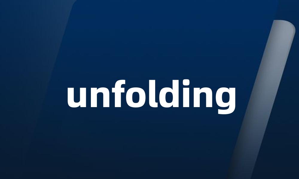 unfolding