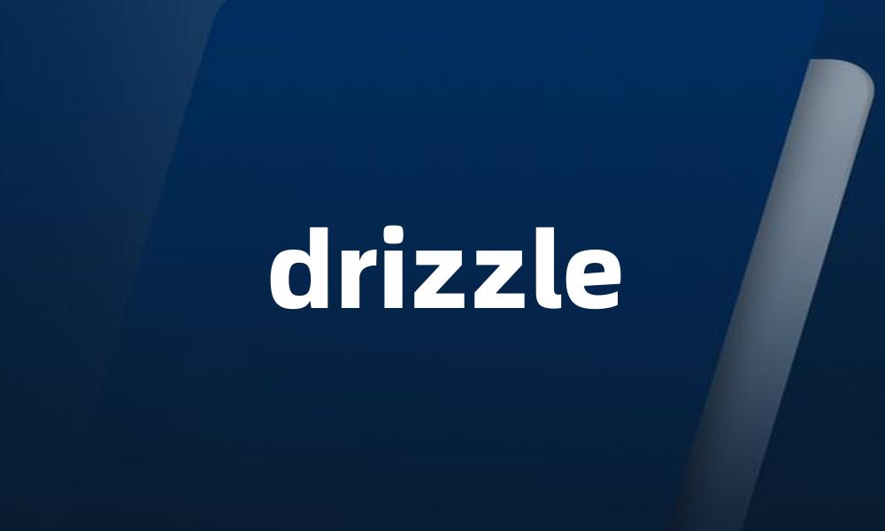drizzle