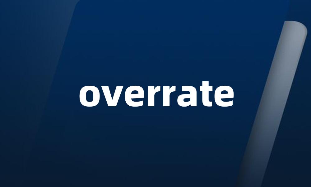 overrate