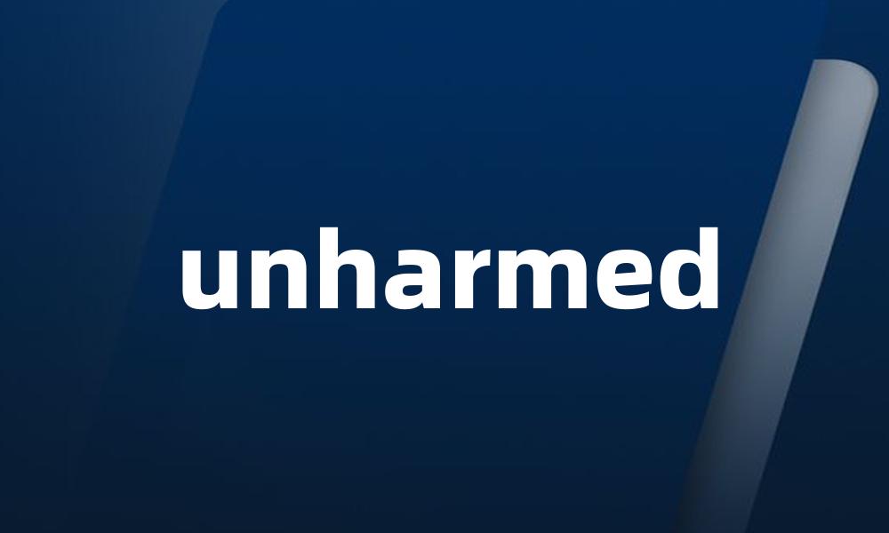 unharmed
