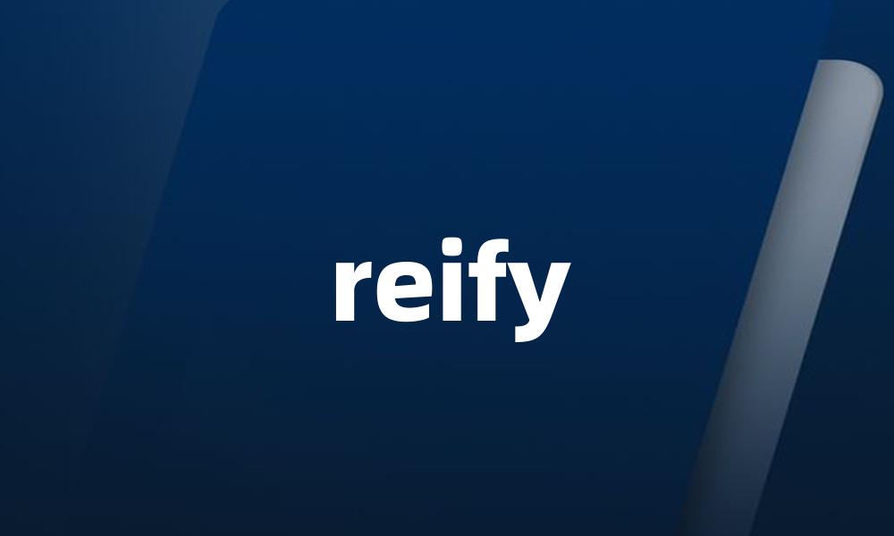 reify