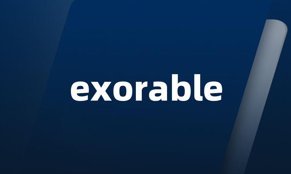 exorable