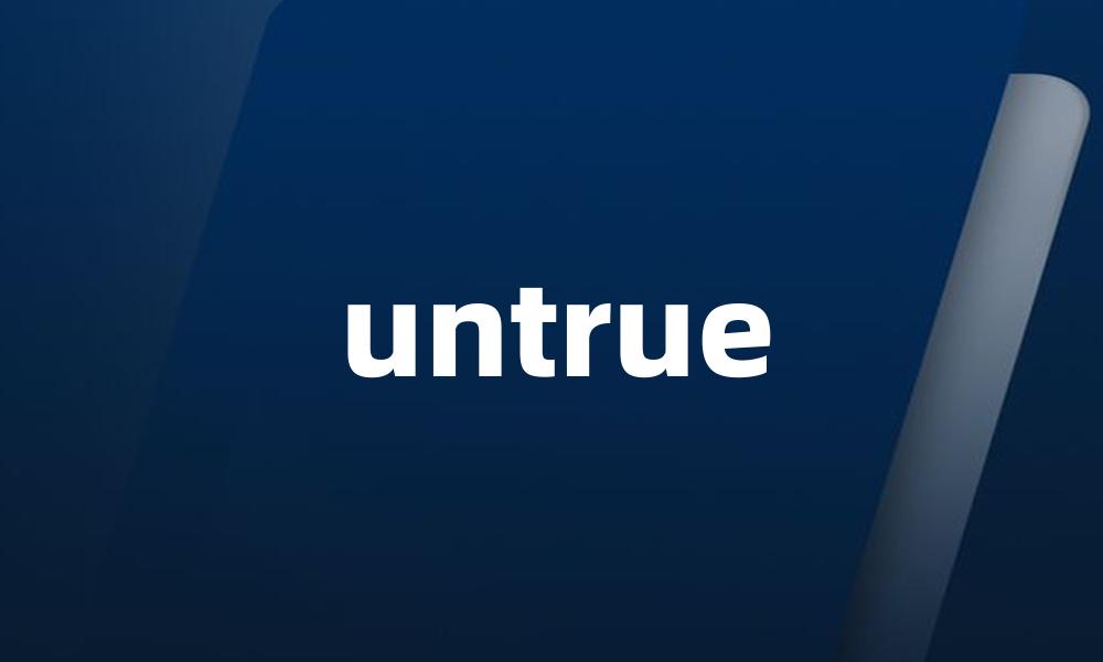 untrue