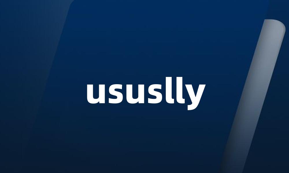 ususlly