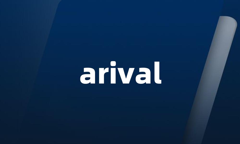 arival