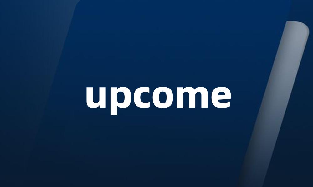 upcome
