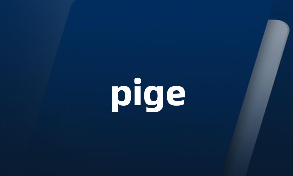 pige