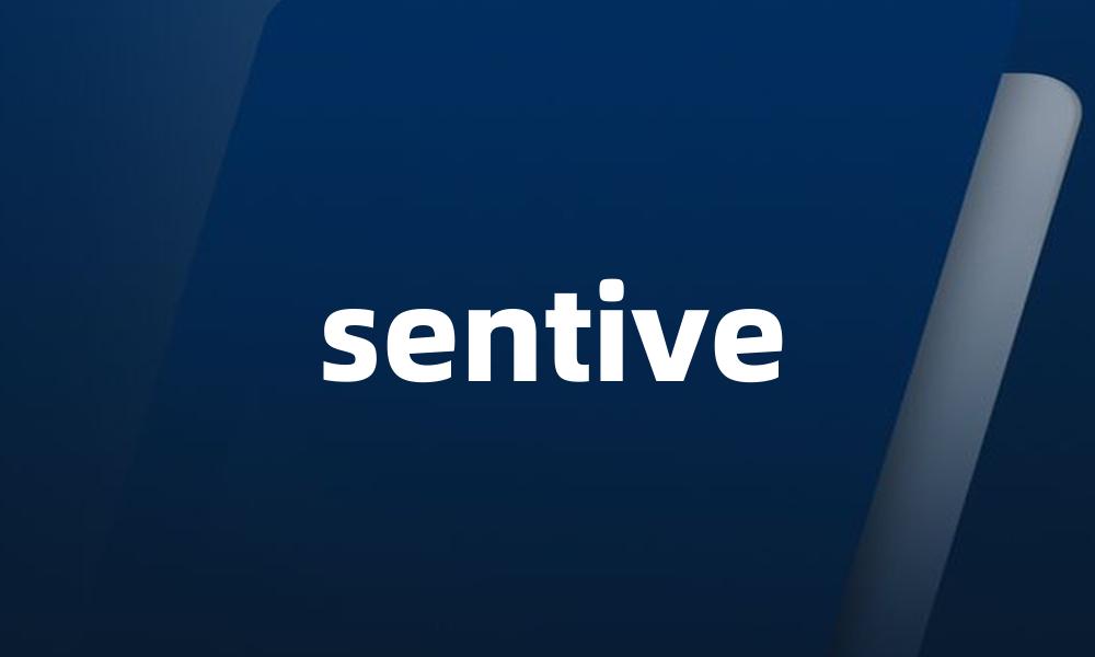 sentive