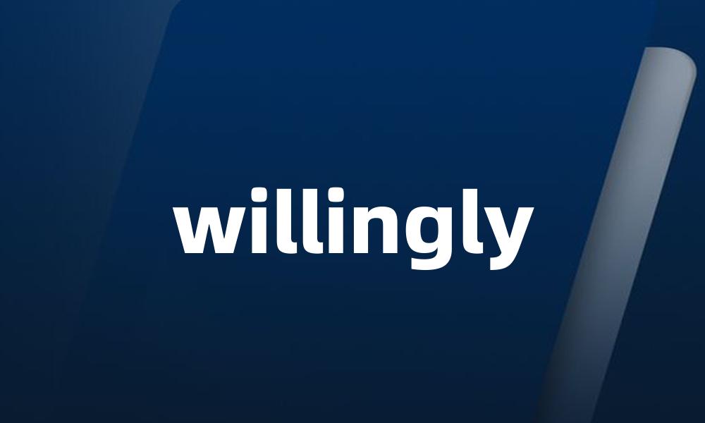 willingly