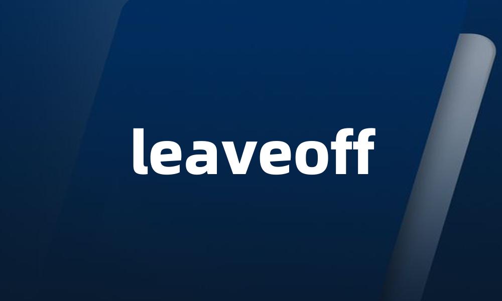 leaveoff