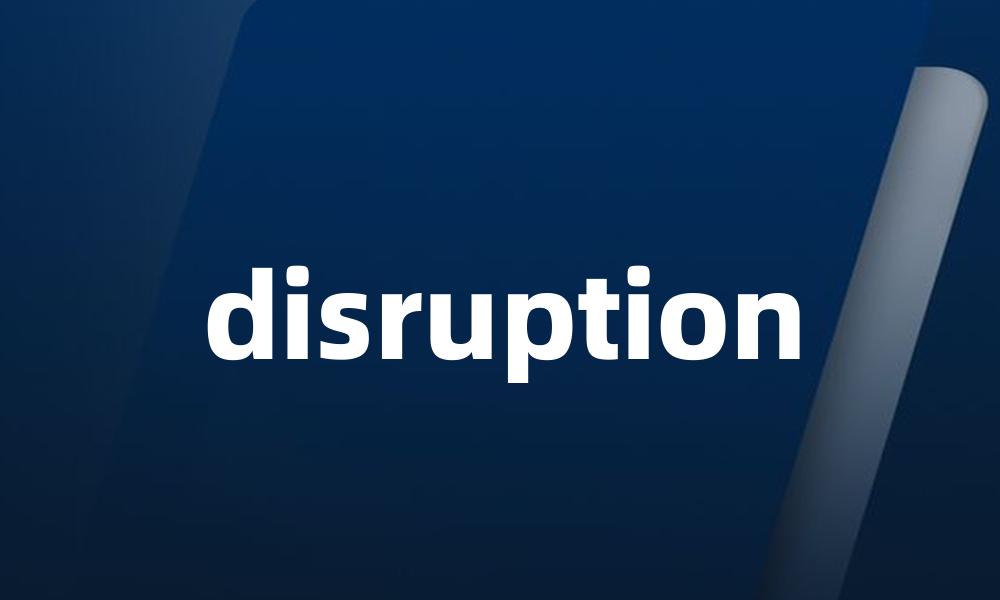 disruption