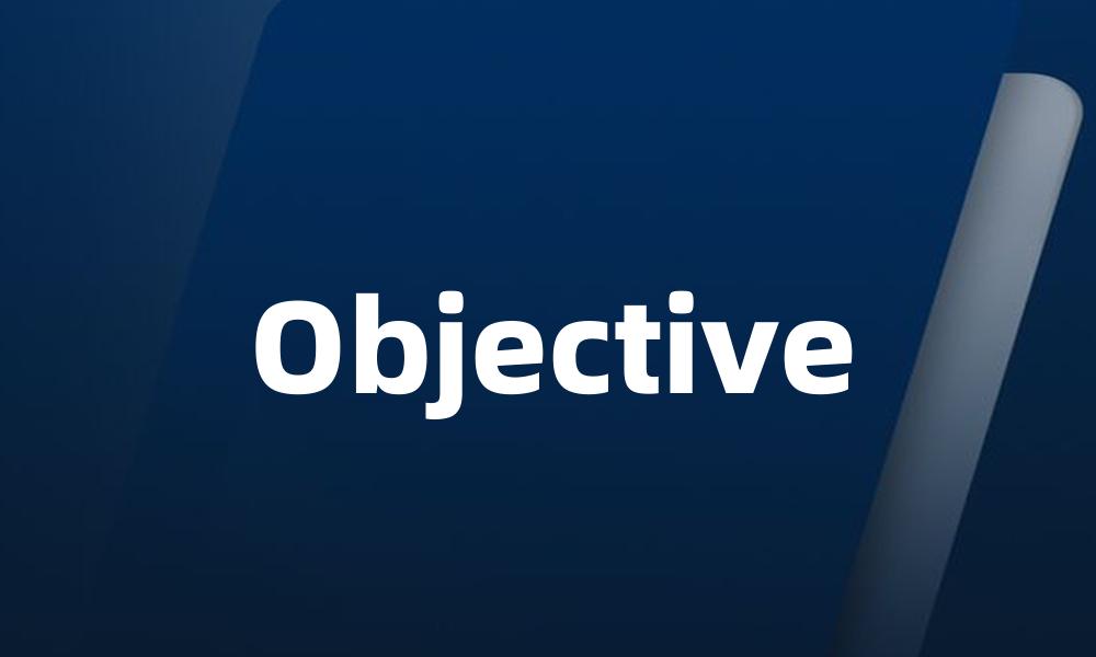 Objective