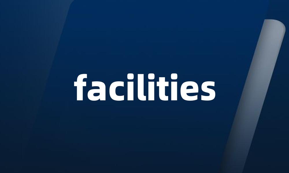 facilities